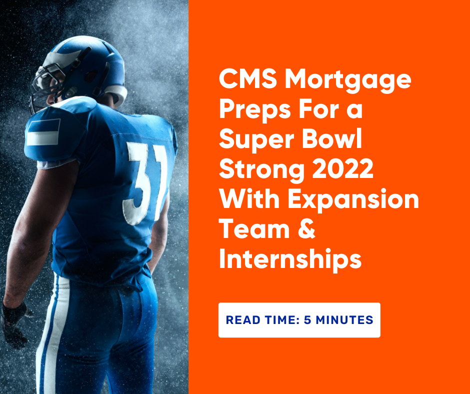CMS Mortgage Preps For a Super Bowl Strong 2022 Wi...