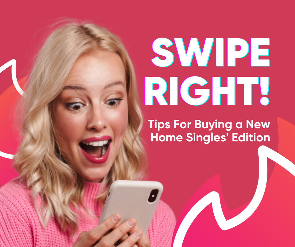 Swipe Right: Tips For Buying a New Home Singles...