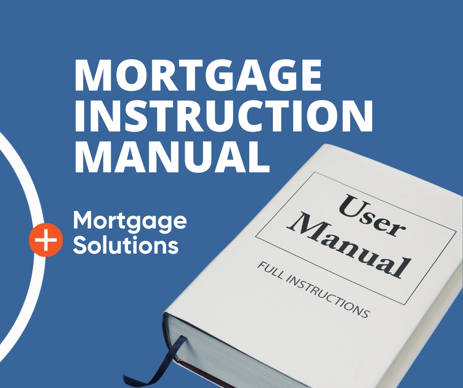 Mortgage Instruction Manual - CMS Mortgage Solutions