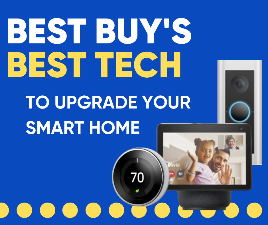 Best Buy’s Best Tech to Upgrade Your Smart H...