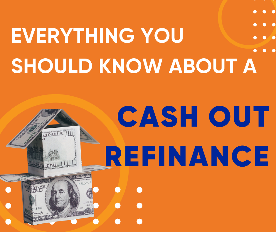 Everything You Should Know About A Cash Out Refinance