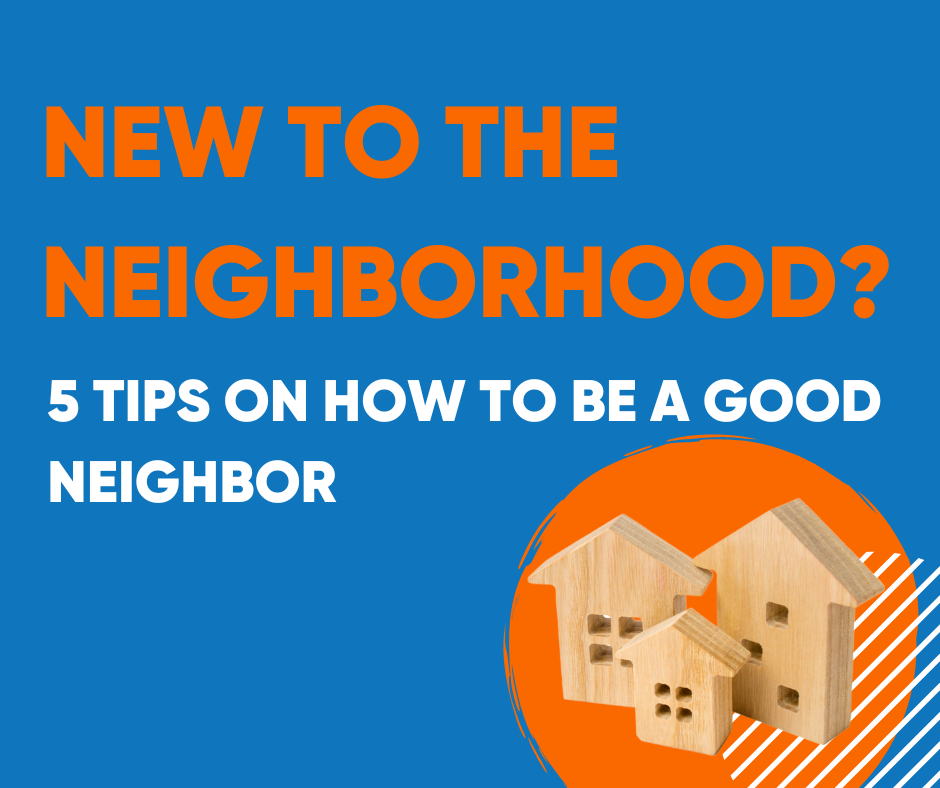 New in the Neighborhood? 5 Tips on How to be a Goo...
