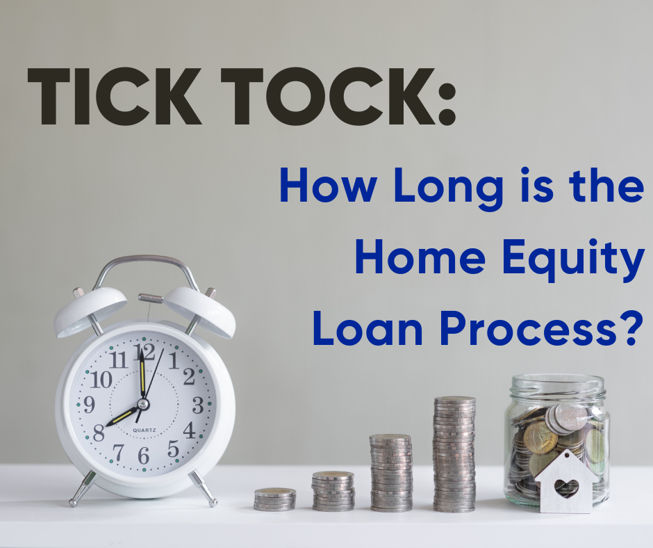Tick Tock: How Long is the Home Equity Loan Proces...