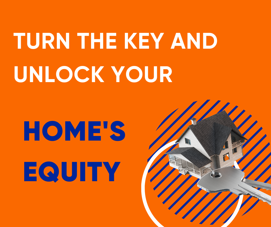 Turn the Key and Unlock Your Home’s Equity