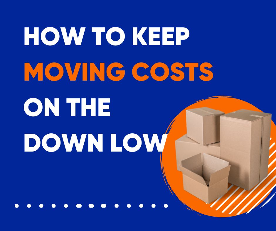 How to keep moving costs on the down low. CMS Mortgage