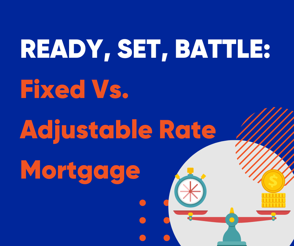 Ready, Set, Battle: Fixed Vs. Adjustable Rate Mortgage - CMS Mortgage Solutions