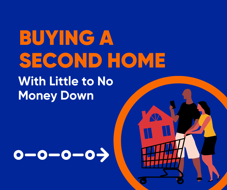 Buying a Second Home with Little to No Money Down