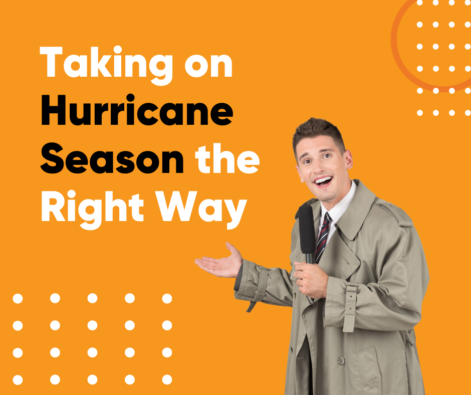 Taking on Hurricane Season the Right Way