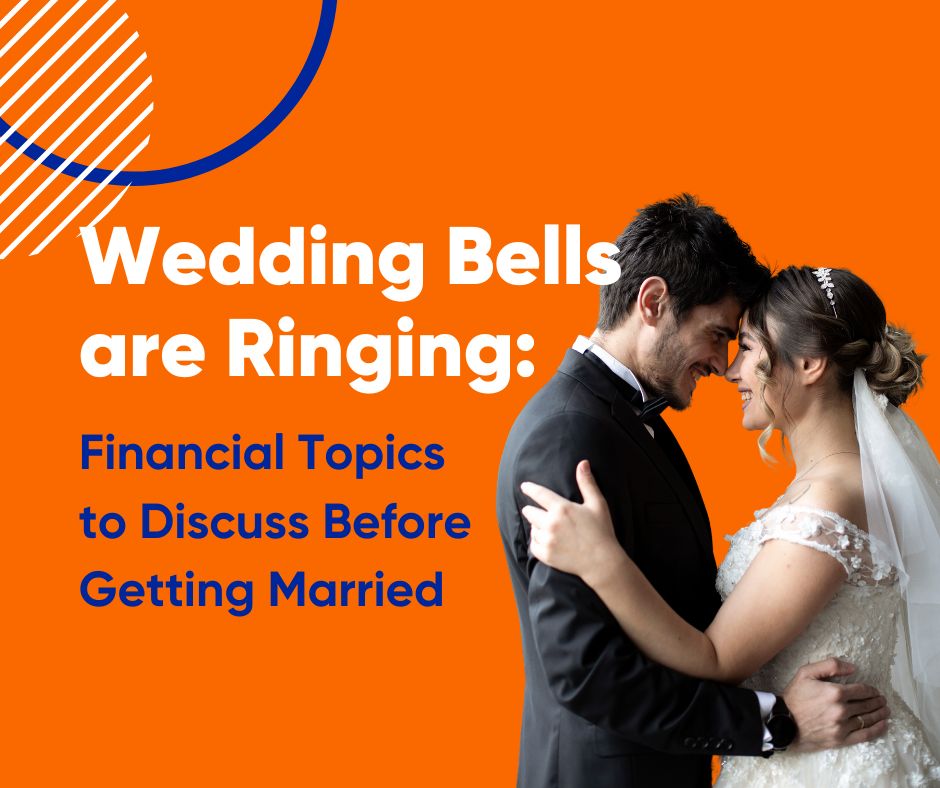 Wedding bells are ringing. Financial topics to discuss before getting married