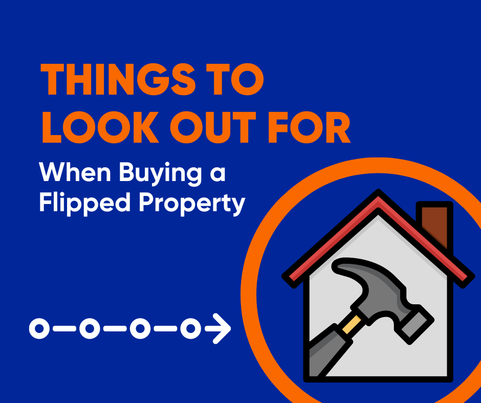 Things to Look out for when Buying a Flipped Prope...