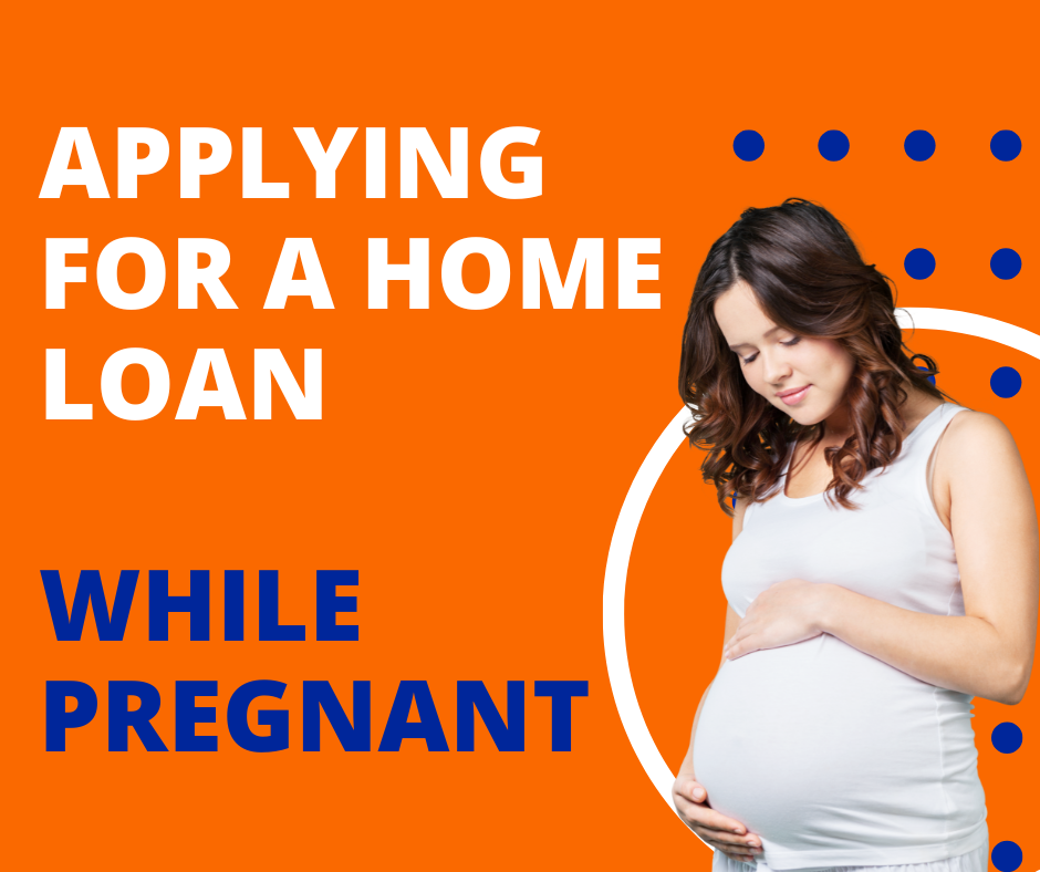 Applying for a Home Loan While Pregnant