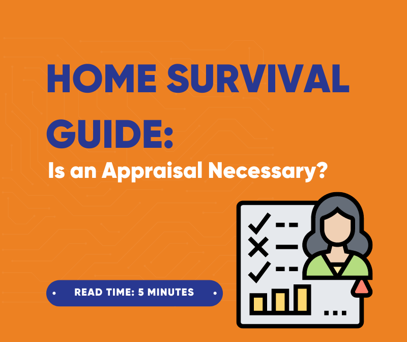 Home Survival Guide: Is an Appraisal Necessary?