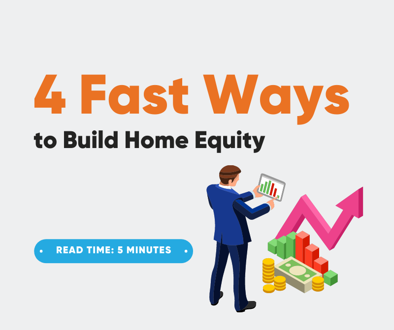4 Fast Ways to Build Home Equity