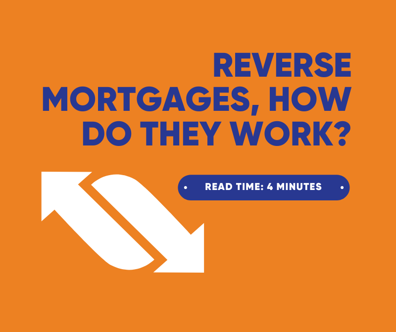 Reverse Mortgages, How Do They Work?