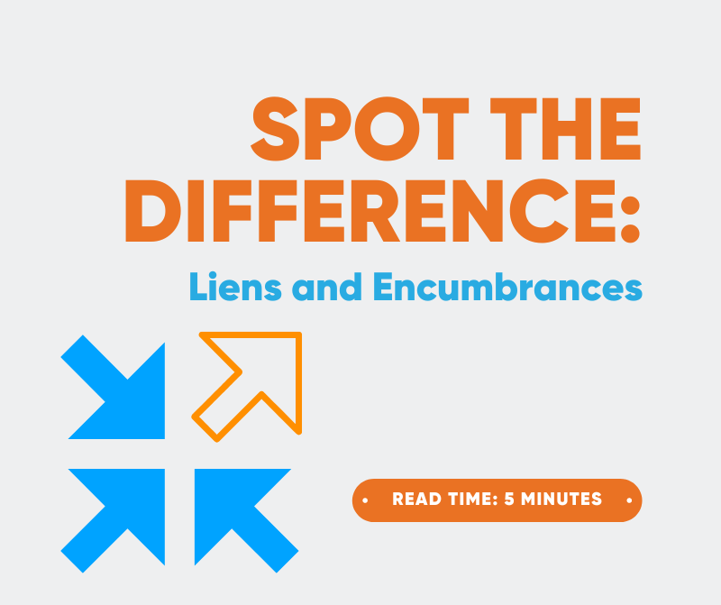 Spot the Difference: Liens and Encumbrances