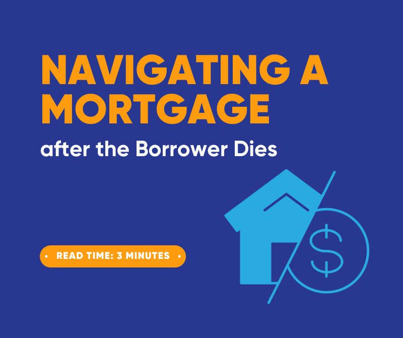 Navigating a Mortgage after the Borrower Dies